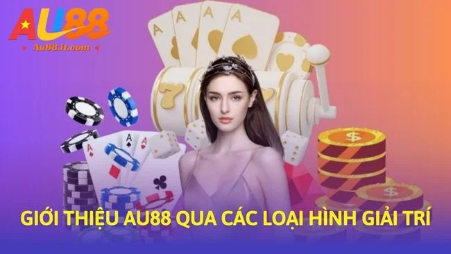 Giới thiệu Au88 qua các loại hình giải trí