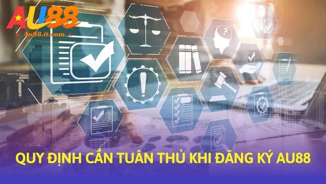 Quy định cần tuân thủ khi Đăng ký Au88
